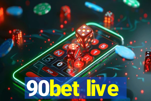 90bet live